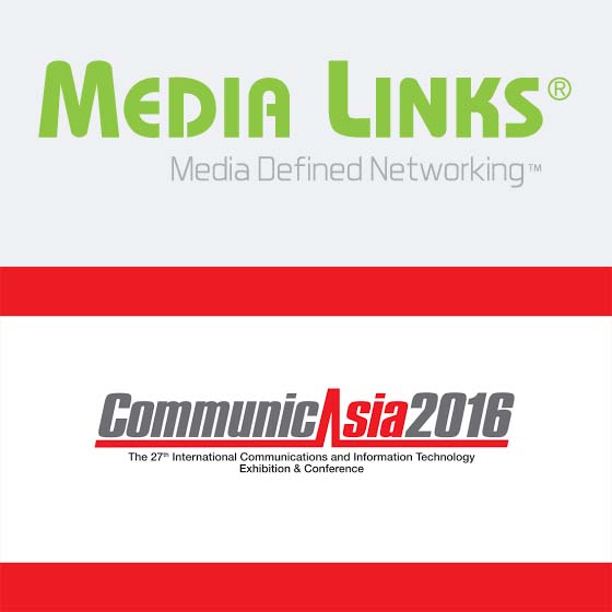Media Links at CommunicAsia 2016