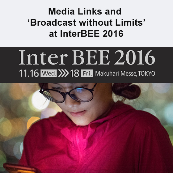 Media Links InterBEE 2016