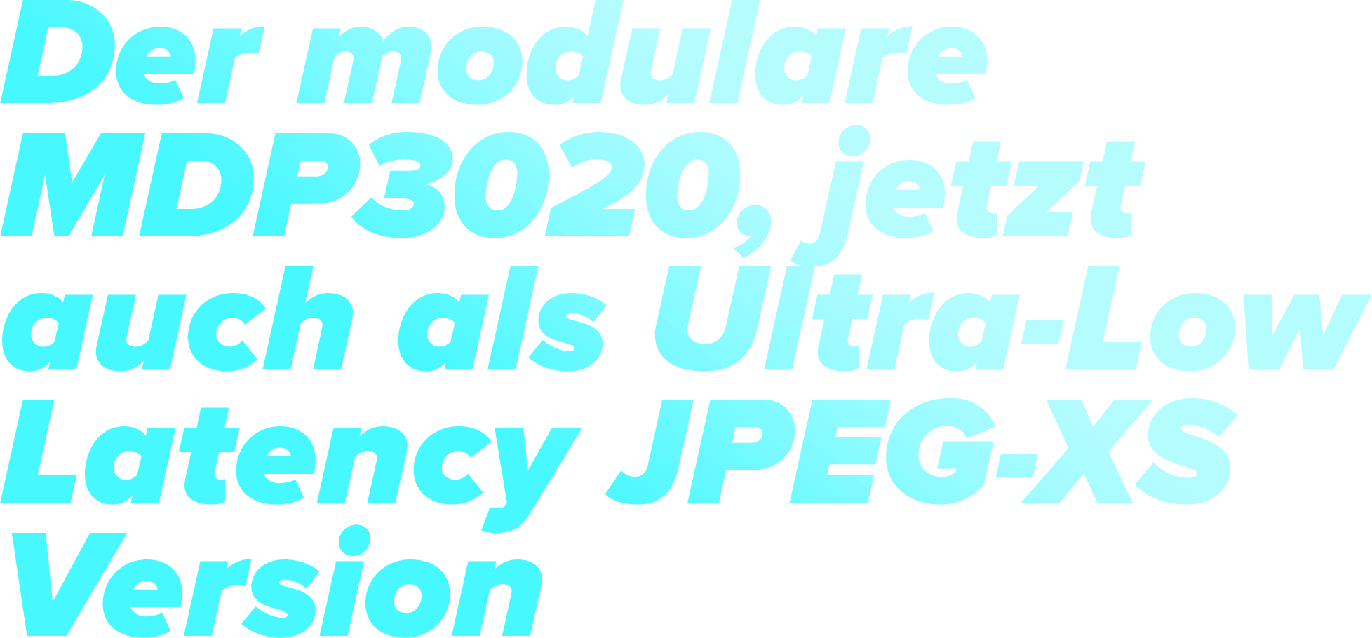 The modular MDP3020, now with ultra low latency JPEG-XS