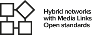 Hybrid networks with Media Links Open standards