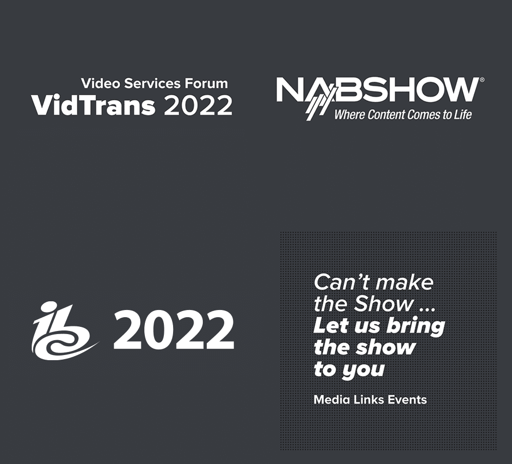 VidTrans, NAB, IBC - Can't make the Show... let us bring the show to you