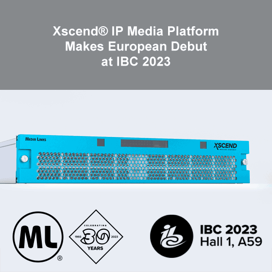 Xscend® IP Media Platform Makes European Debut at IBC 2023 Xscend® IP Media Platform Makes European Debut at IBC 2023