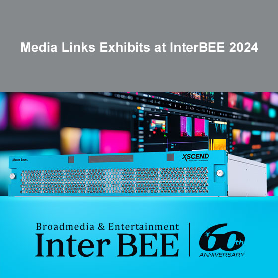 Media Links Exhibits at InterBEE 2024 Media Links Exhibits at InterBEE 2024