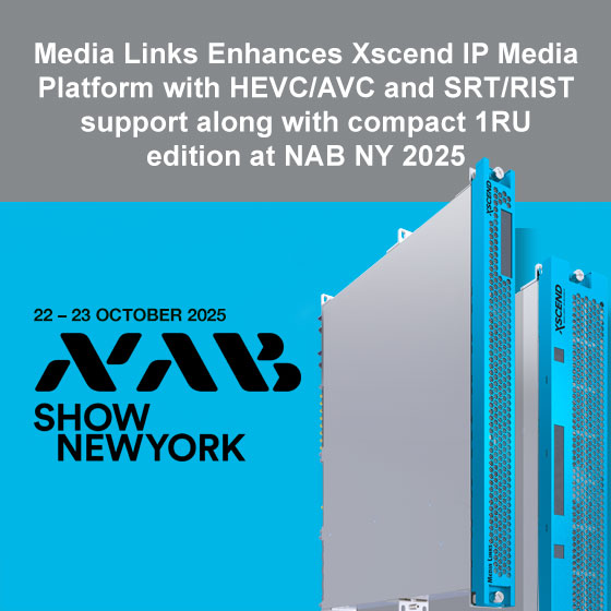 Media Links Enhances Xscend IP Media Platform with HEVC/AVC and SRT/RIST support along with compact 1RU edition at NAB NY 2025