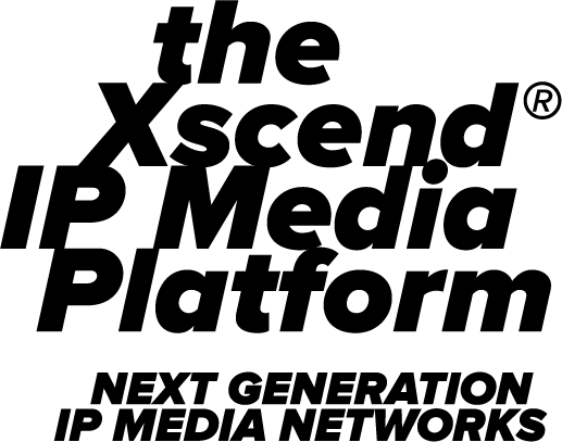 The Xscend IP Media Platform - Next Generation IP Media Networks