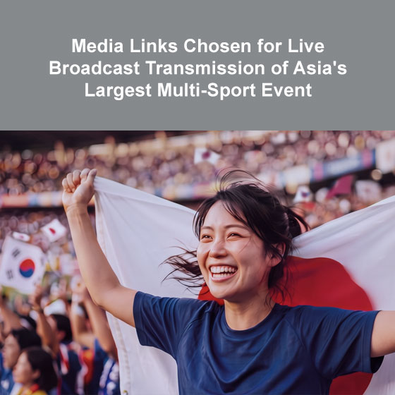 Media Links Technology Selected for Live Broadcast Contribution at the All-Asia Games 2026